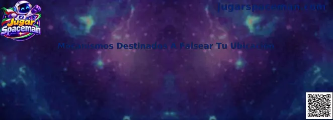 Información sobre mecanismos destinados a falsear tu ubicación