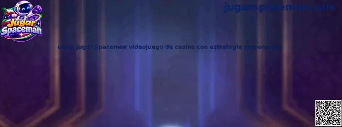 Guía para jugar Spaceman videojuego de casino con estrategia responsable