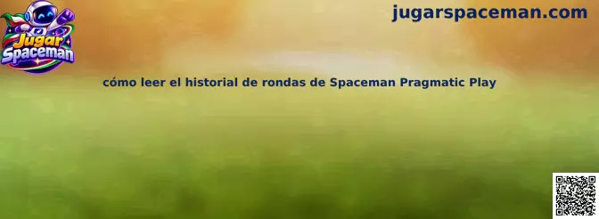 Imagen ilustrativa para aprender a leer el historial de rondas y los multiplicadores de Spaceman Pragmatic Play