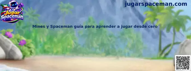 Mines y Spaceman guía para aprender a jugar desde cero