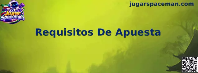 Guía sobre Requisitos De Apuesta para Jugar Spaceman