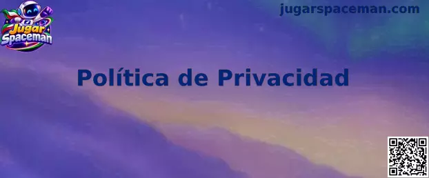 Información sobre privacidad y protección de datos en Jugar Spaceman